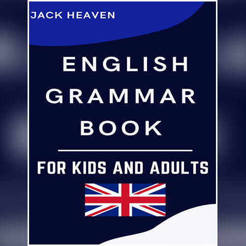 english grammar book for kids and adults by jack heaven