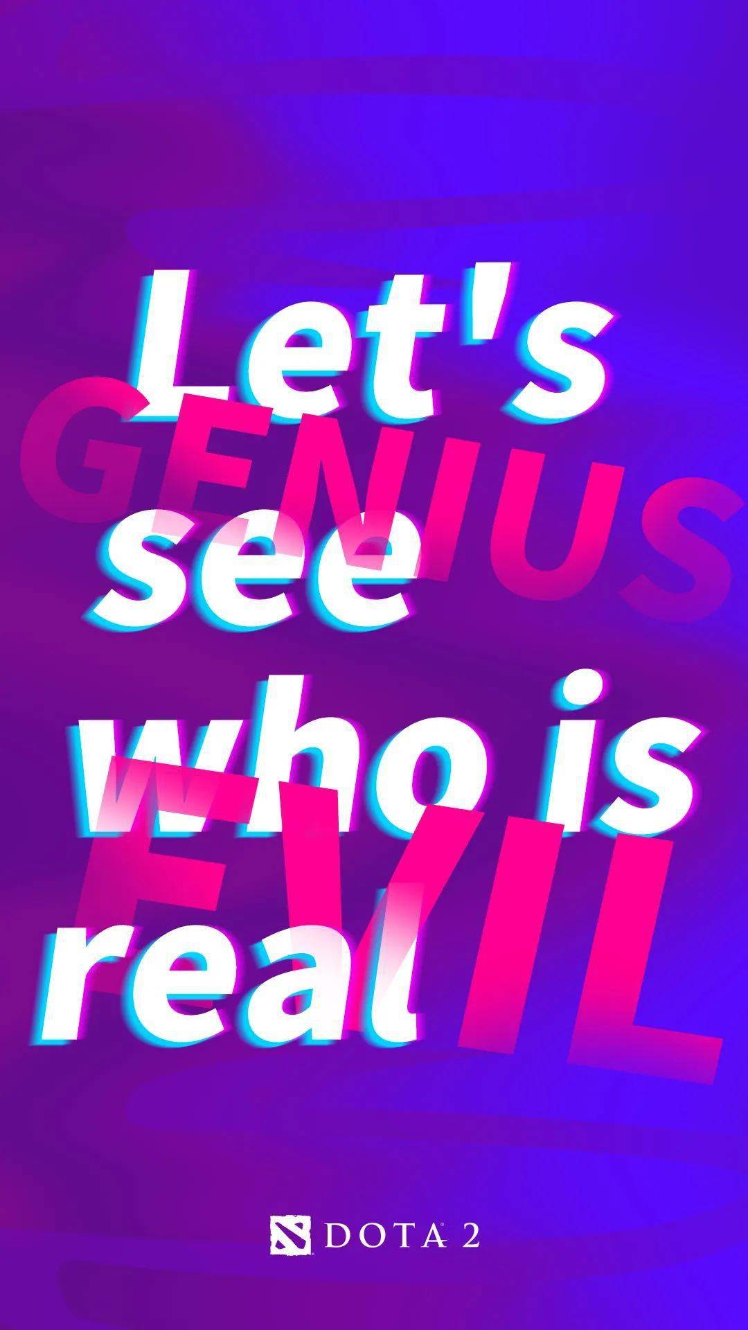dota2壁纸letsseewhoisrealevilgenius